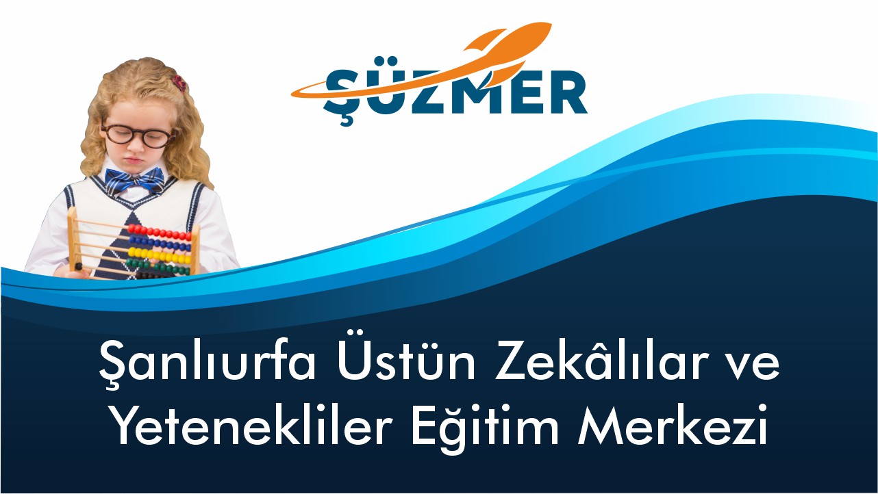 Şanlıurfa Üstün Zekalılar ve Yetenekliler Eğitim Merkezi (ŞUZMER)